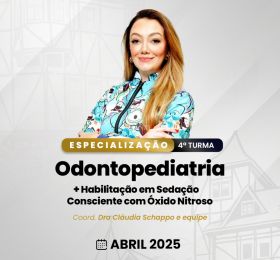 Odontopediatria  + Habilitação em Sedação Consciente  com Óxido Nitroso